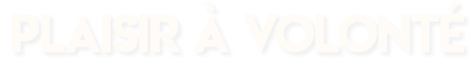 Formule Plaisir à volonté